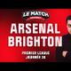 Arsenal - Brighton / Le Match en direct (Football)